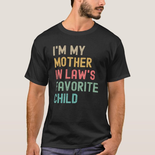 I m My Mother In Laws Favorite Child Mothers Day J T-Shirt (Vorderseite)