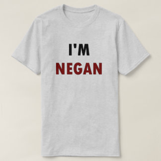 I’m NEGAN T-Shirt