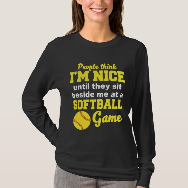 I m Nice Until They Sit Beside Me At A Softball Ga T-Shirt (Vorderseite)