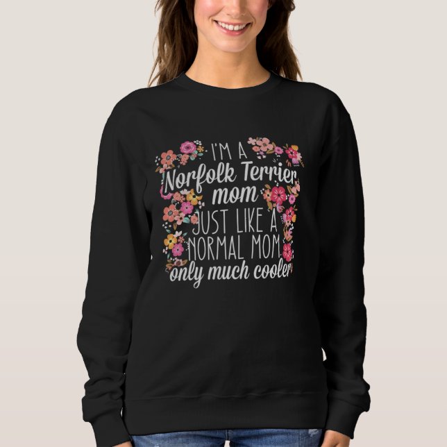 I m Norfolk Terrier mom like a normal Sweatshirt (Vorderseite)
