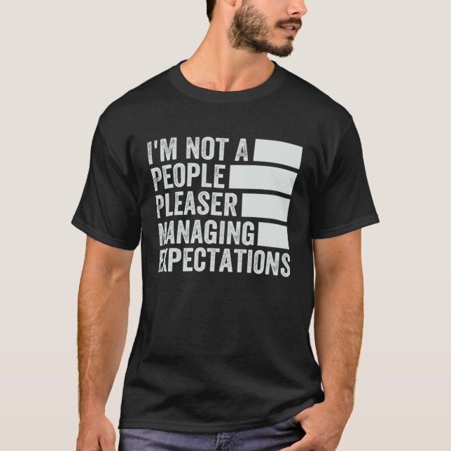 I m Not A People Pleaser  Managing Expectations  1 T-Shirt (Vorderseite)