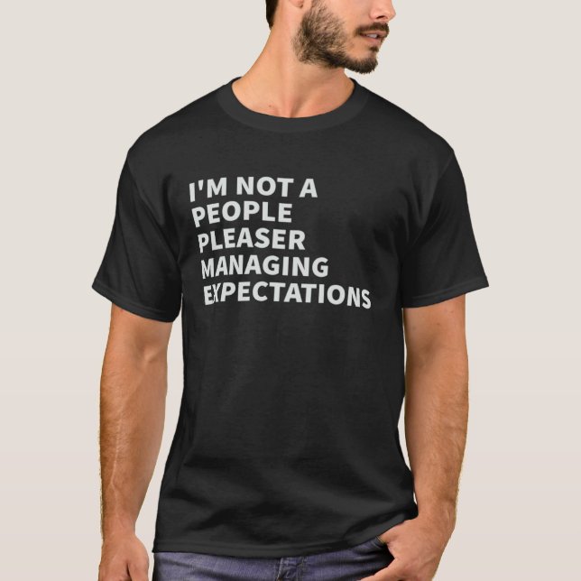 I m Not A People Pleaser  Managing Expectations  5 T-Shirt (Vorderseite)