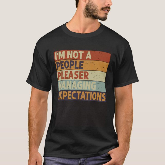 I m Not A People Pleaser  Managing Expectations  9 T-Shirt (Vorderseite)