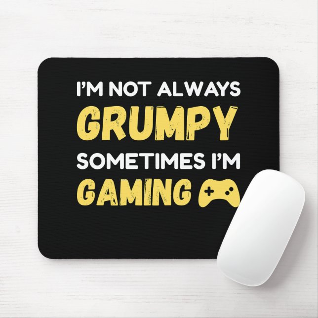 I’m Not Always Grumpy, Sometimes I’m Gaming Mousepad (Mit Mouse)