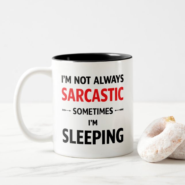 I’m Not Always Sarcastic Zweifarbige Tasse (Mit Donut)