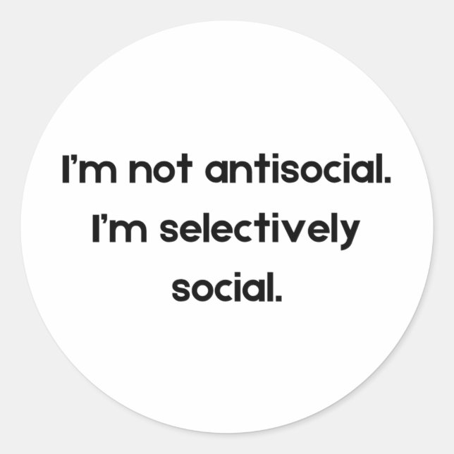 I’m Not Antisocial — I’m Selectively Social | Funn Runder Aufkleber (Vorderseite)