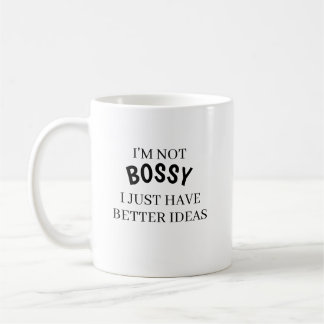 I’m Not Bossy I Just Have Better Ideas Coffee Mug  Kaffeetasse