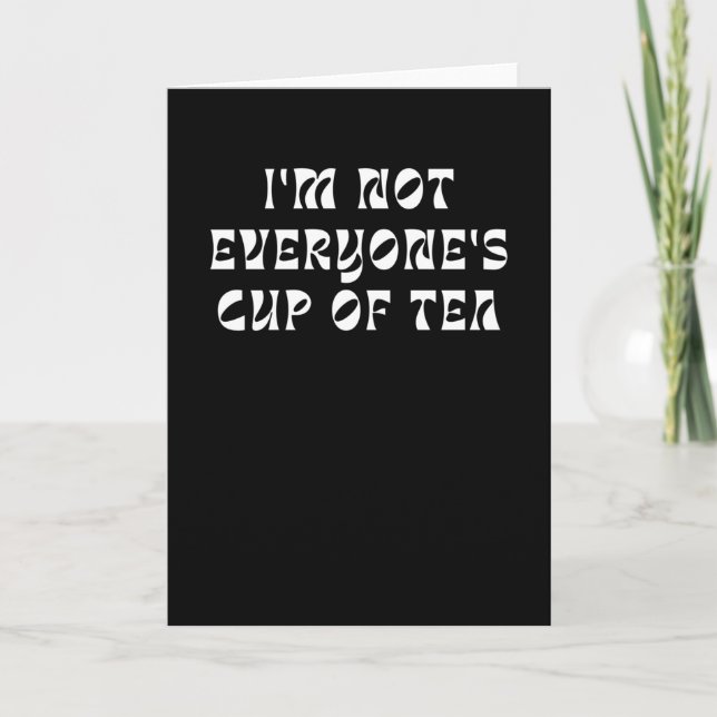 I’m Not Everyone’s Cup Of Tea Karte (Vorderseite)
