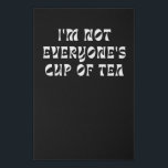 I’m Not Everyone’s Cup Of Tea Künstlicher Leinwanddruck<br><div class="desc">I’m Not Everyone’s Cup Of Tea</div>
