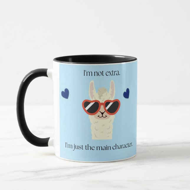 I’m Not Extra, I’m Just the Main Character | Cute  Tasse (Links)