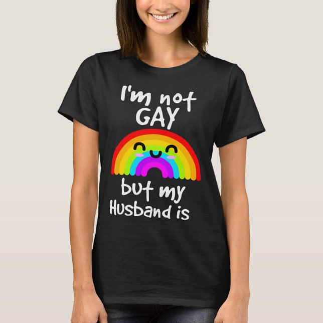 I m not gay but my husband is  LGBT T-Shirt (Vorderseite)
