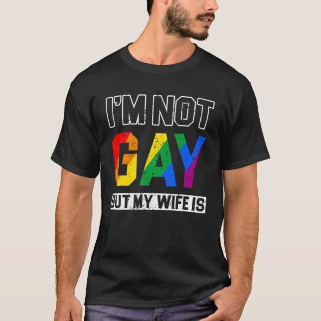 I m not Gay but my Wife is Rights Proud Ally Queer T-Shirt (Vorderseite)