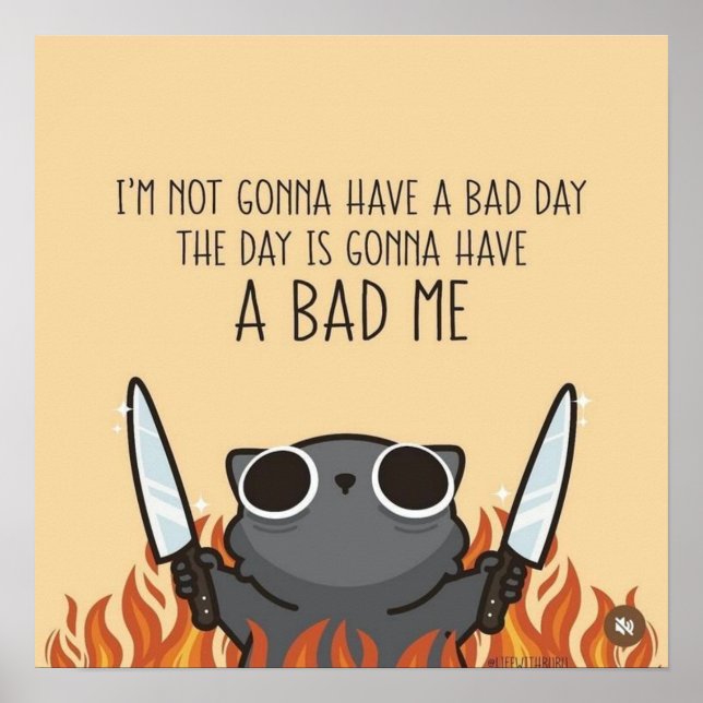 I’m Not Gonna Have a Bad Day – Funny Motivational  Poster (Vorne)