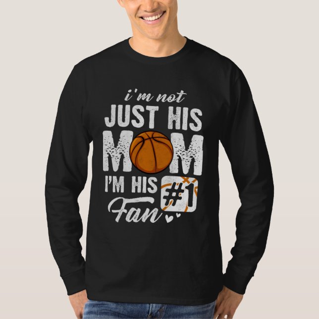 I m Not Just His Mom I m His Fan Basketball Mother T-Shirt (Vorderseite)