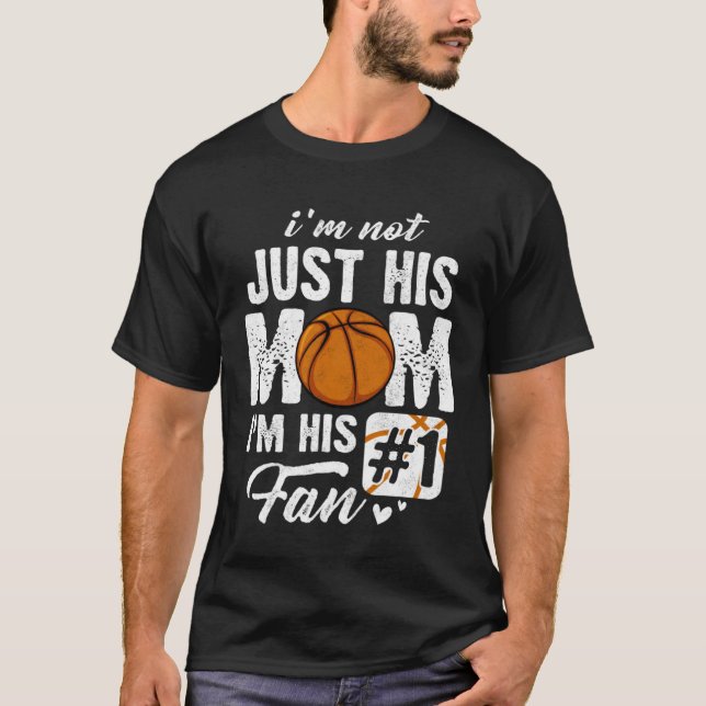 I m Not Just His Mom I m His Fan Basketball Mother T-Shirt (Vorderseite)