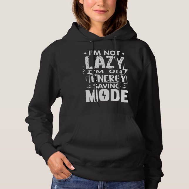 I m Not Lazy I Am On Energy Saving Mode  1 Hoodie (Vorderseite)
