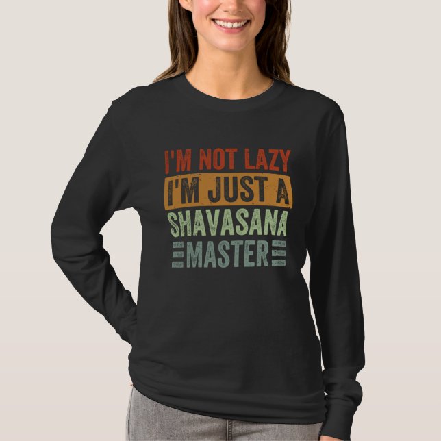 I m Not Lazy I m Just A Shavasana Master   Yoga  1 T-Shirt (Vorderseite)