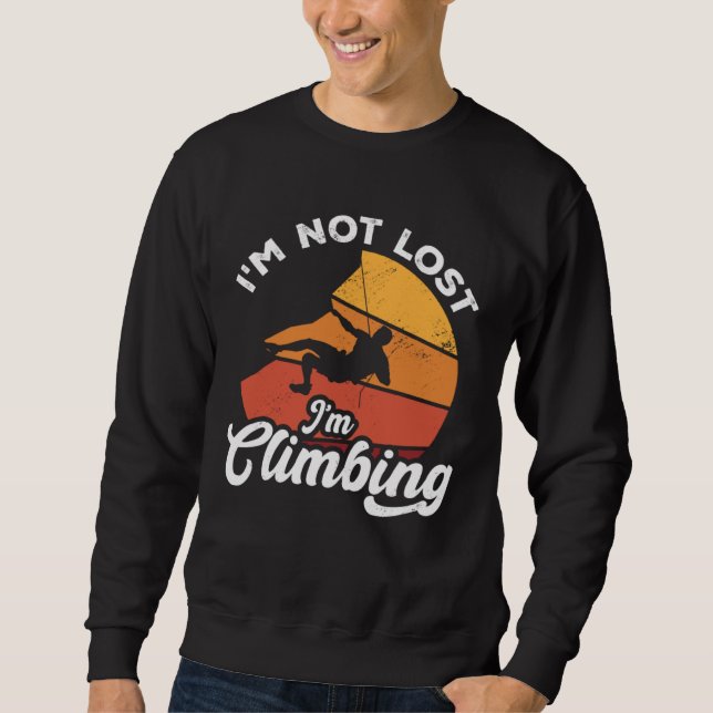 I m Not Lost I m Climbing Boulder Rock Climber Bou Sweatshirt (Vorderseite)