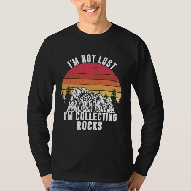 I m Not Lost I m Collecting Rocks Geologist Earth  T-Shirt (Vorderseite)