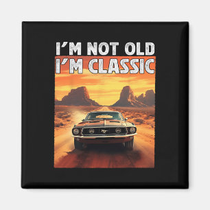 I&#; m not old I&#; m Clic Car Birthday Vater Gran Magnet