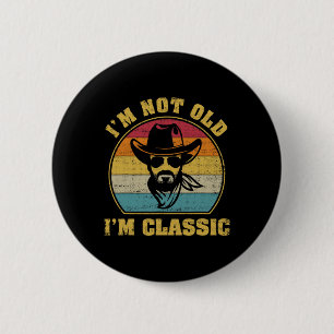 I&#; m not Old I&#; m Clic US Country Man Funny Ra Button
