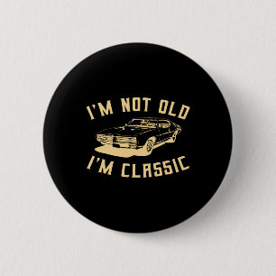 I&# m not Old I&# m Clic Vintage Car Lover Desig Button