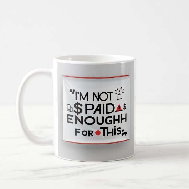 I’m Not Paid Enough for This – Funny Work Mug Kaffeetasse (Links)