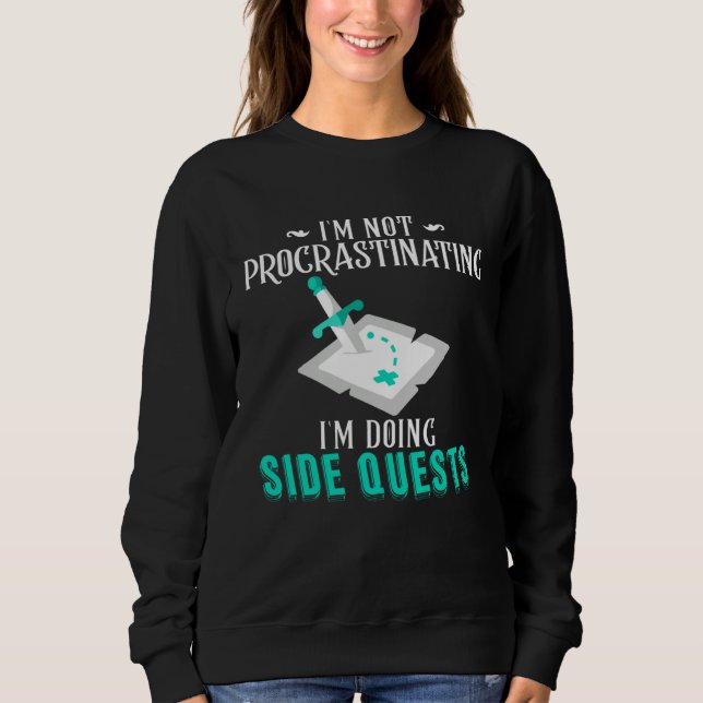 I m Not Procrastinating I m Doing Side Quests RPG  Sweatshirt (Vorderseite)
