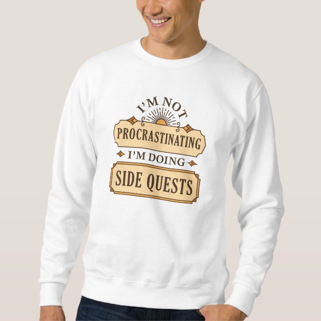 I’m Not Procrastinating I’m Doing Side Quests Sweatshirt (Vorderseite)