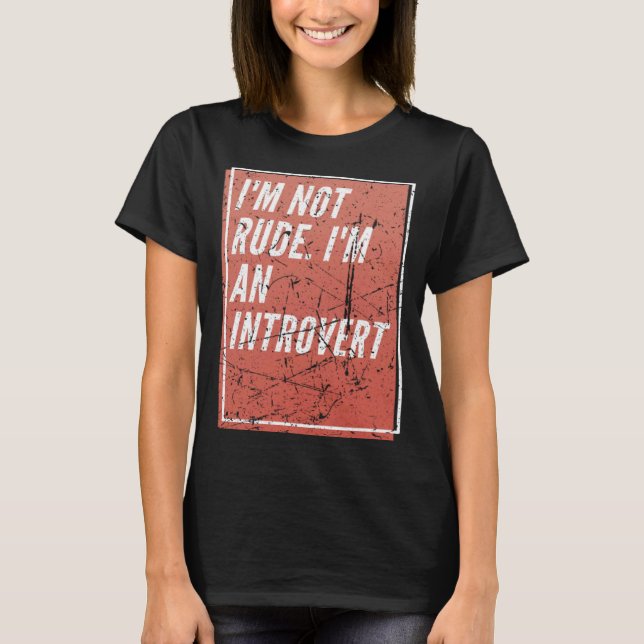 I m Not Rude I m an Introverted T-Shirt (Vorderseite)