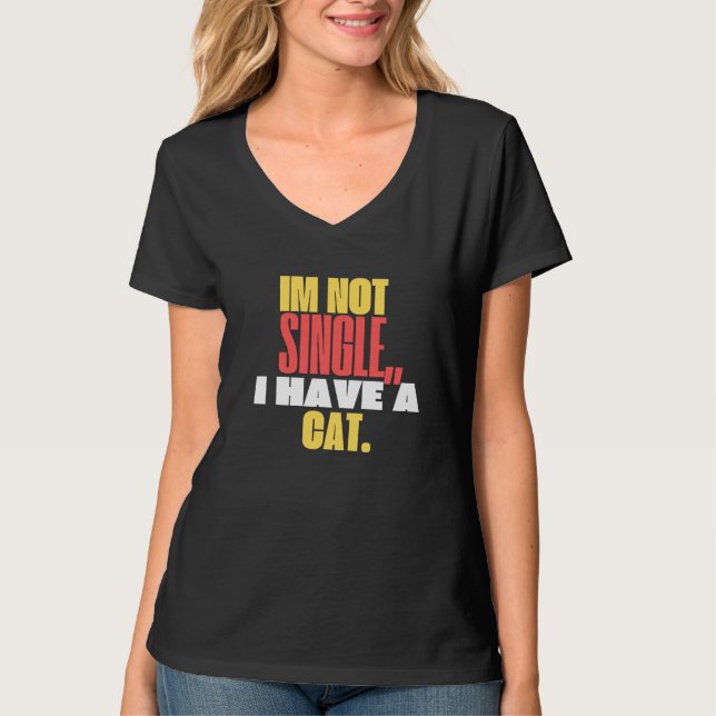 I’m Not Single, I Have a Cat  Cute Tshirt women (Vorderseite)