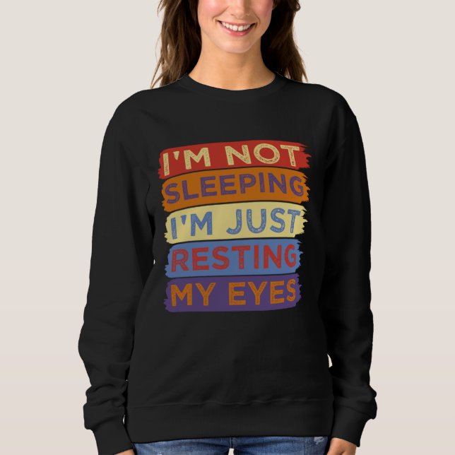 I m Not Sleeping I m Just Resting My Eyes Dad Sweatshirt (Vorderseite)