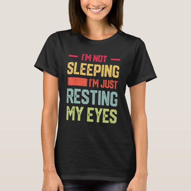 I m Not Sleeping I m Just Resting My Eyes Mens Fat T-Shirt (Vorderseite)