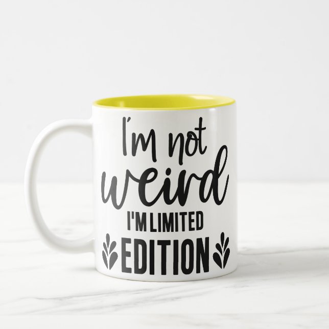 I’m Not Weird, I’m Limited Edition Mug Zweifarbige Tasse (Links)
