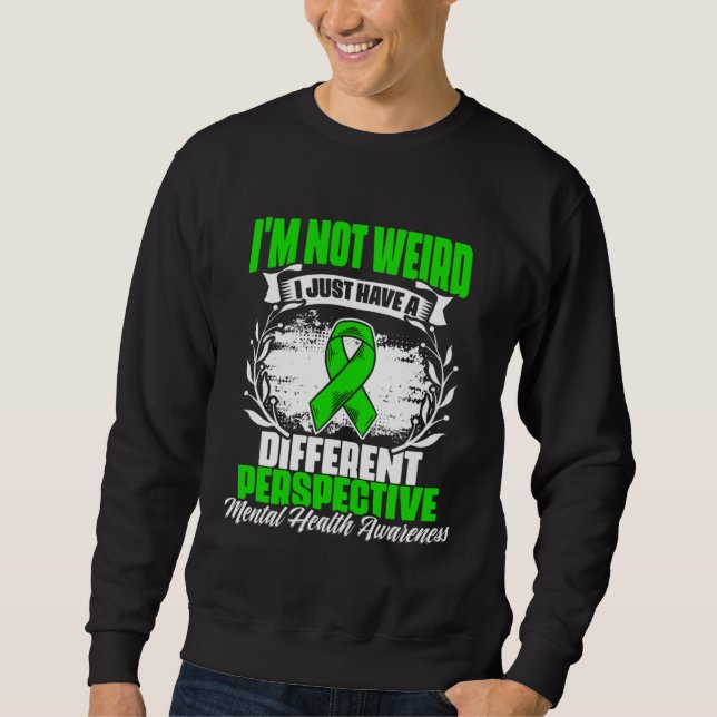 I m Not Weird Mental Illness Support Mental Health Sweatshirt (Vorderseite)