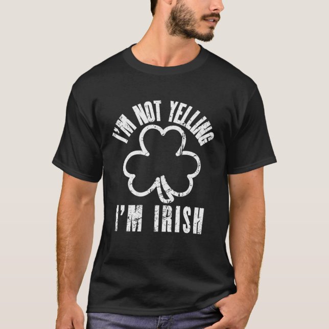 I m Not Yelling I m Irish Distressed Shamrock Irel T-Shirt (Vorderseite)