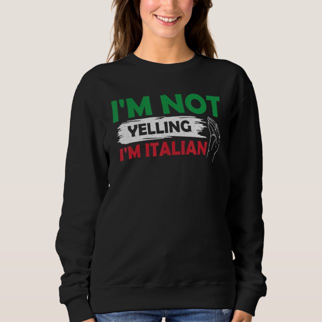 I m Not Yelling I m Italian Italy Hand Gesture Ita Sweatshirt (Vorderseite)
