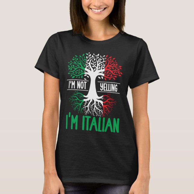 I m Not Yelling I m Italian  Italy Quote Italian R T-Shirt (Vorderseite)