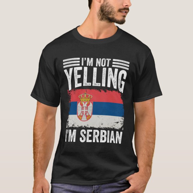I m Not Yelling I m Serbian  Srbija People Serbian T-Shirt (Vorderseite)