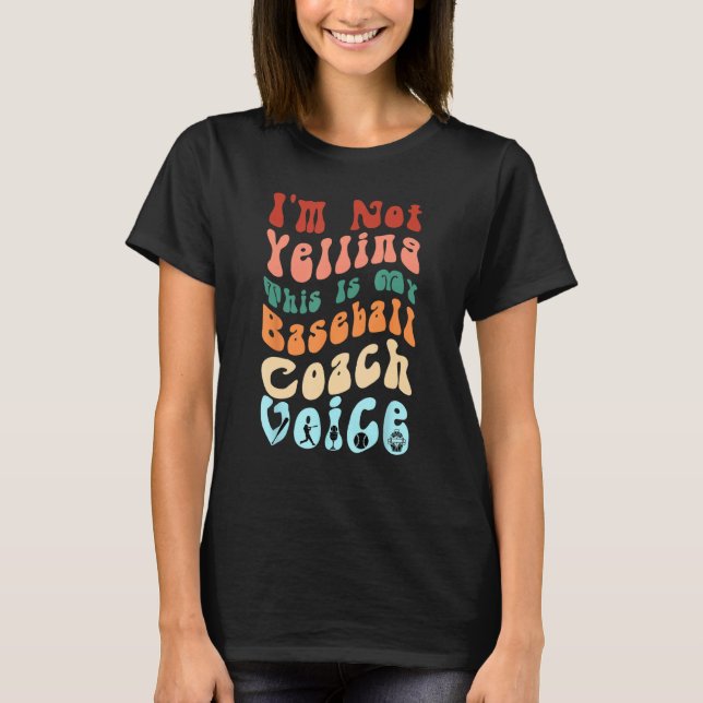 I m Not Yelling This Is My Baseball Coach Voice Gr T-Shirt (Vorderseite)