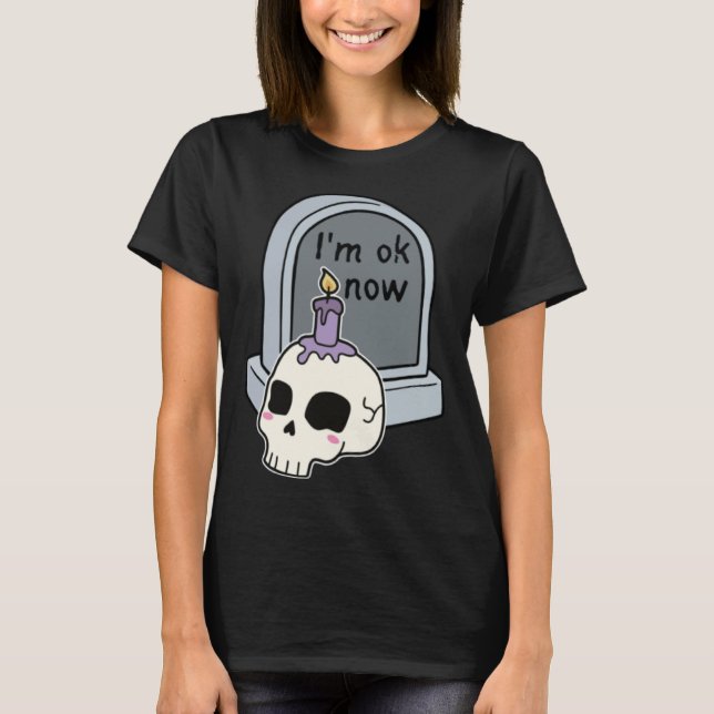 I m Okay Now Tombstone T-Shirt (Vorderseite)