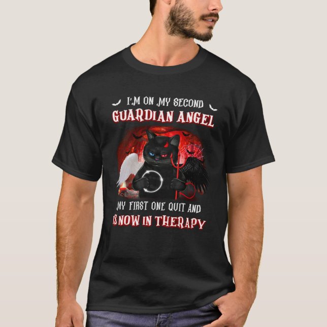 I m On My Second Guardian Angel My First One Quit  T-Shirt (Vorderseite)