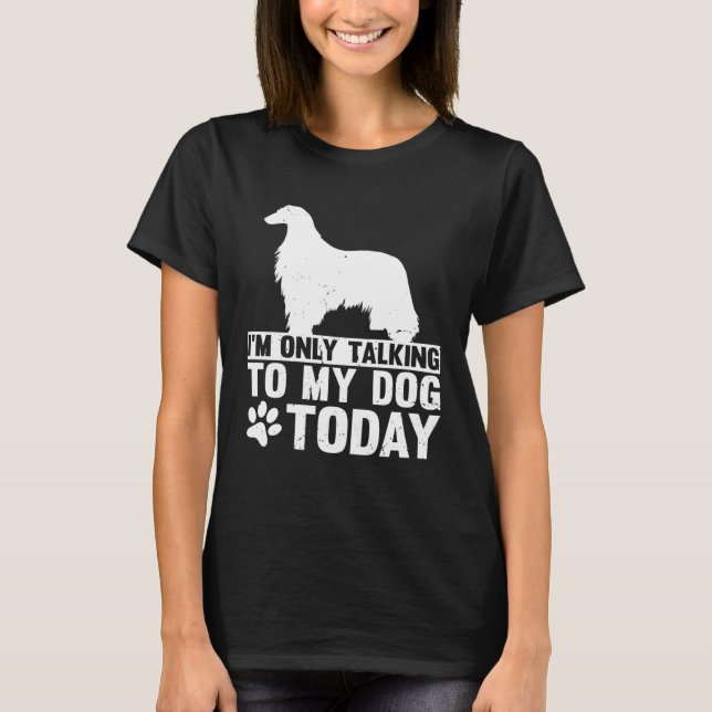 I m Only Talking to My Dog Today AFGHAN HOUND T-Shirt (Vorderseite)