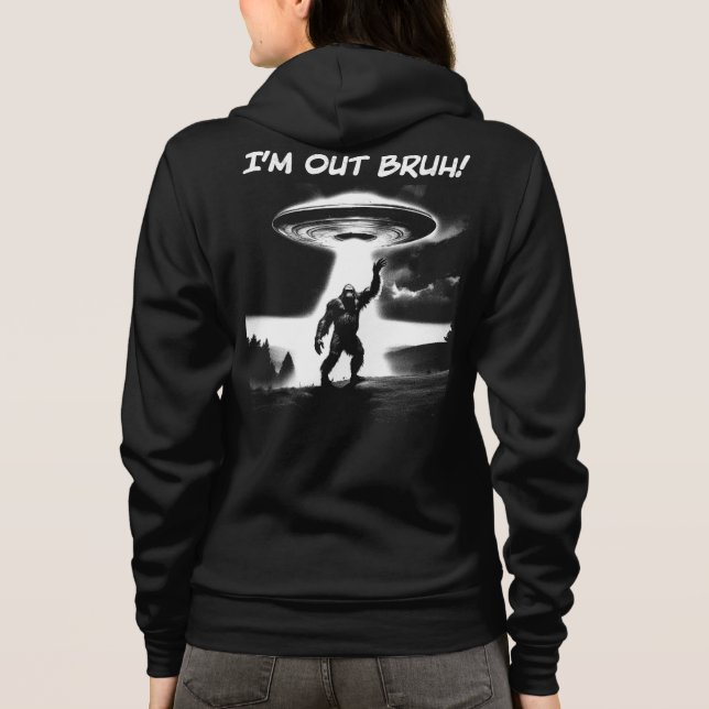 I’m Out Bruh! Bigfoot UFO, Darker Items Front+Back Hoodie (Rückseite)