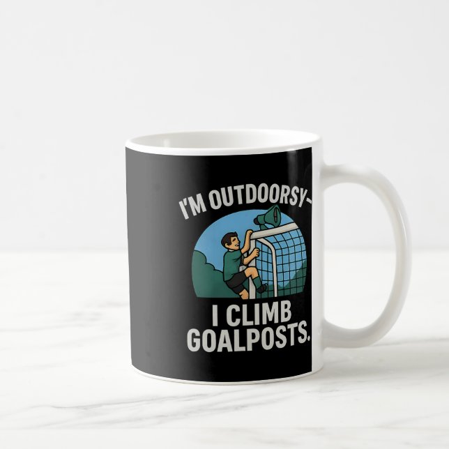 I’m Outdoorsy I Climb Goalposts Soccer Fan Novelty Kaffeetasse (Rechts)