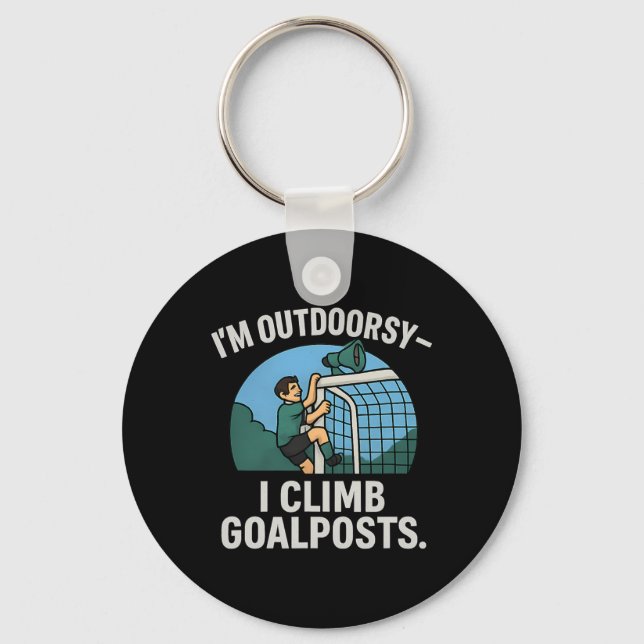 I’m Outdoorsy I Climb Goalposts Soccer Fan Novelty Schlüsselanhänger (Vorderseite)