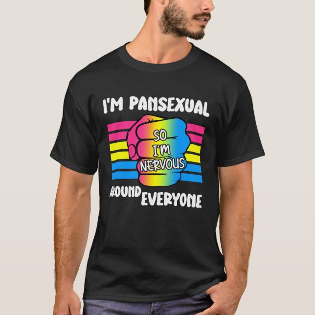 I m Pansexual So I m Nervous Around Everyone Pan P T-Shirt (Vorderseite)