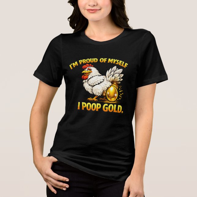 “I’m Proud of Myself — I Poop Gold” Funny Tshirt (Vorderseite)