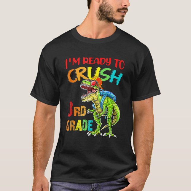 I m Ready To Crush 3rd Grade Dinosaur Back To Scho T-Shirt (Vorderseite)