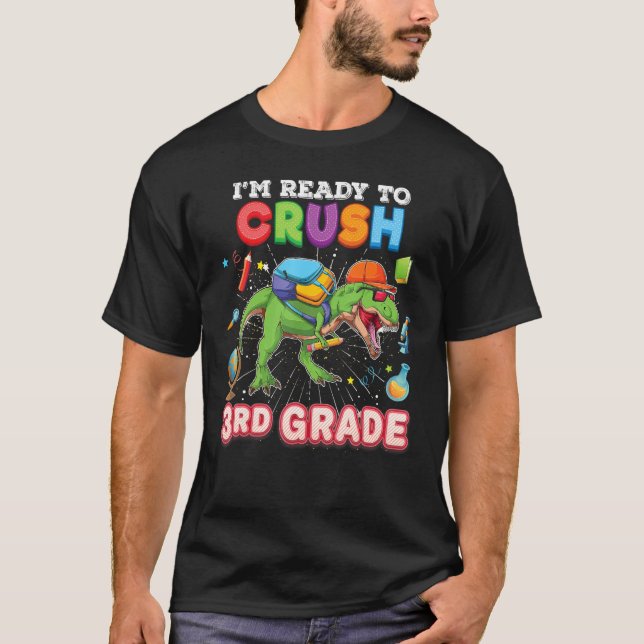 I m Ready To Crush 3rd Grade Dinosaur Rex Back To  T-Shirt (Vorderseite)